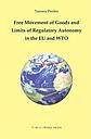 Free movement of goods in and limits regulatory autonomy in the EU and WTO