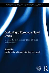 Designing a European Fiscal Union - Lessons from the Experience of Fiscal Federations