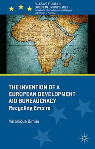 The Invention of a European Development Aid Bureaucracy - Recycling Empire 