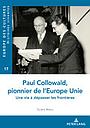 Paul Collowald, pionnier de l’Europe Unie - Une vie à dépasser les frontières