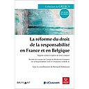 La réforme du droit de la responsabilité en France et en Belgique - Regards croisés et aspects de droit comparé