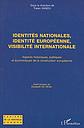 Identités nationales, identité européenne, visibilité internationale - Aspects historiques, politiques et économiques de la construction européenne