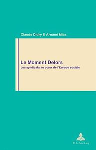 Le Moment Delors - Les syndicats au coeur de l'Europe sociale