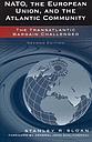 NATO, the European Union, and the Atlantic Community: The Transatlantic Bargain Challenged - Second Edition