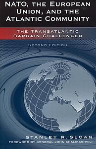 NATO, the European Union, and the Atlantic Community: The Transatlantic Bargain Challenged - Second Edition