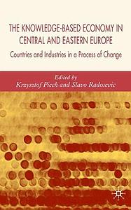 The Knowledge-Based Economy in Central and East European Countries - Countries and Industries in a Process of Change 