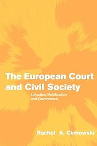 The European Court and Civil Society - Litigation, Mobilization and Governance