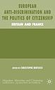 European Anti-Discrimination and the Politics of Citizenship - Britain and France 