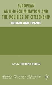 European Anti-Discrimination and the Politics of Citizenship - Britain and France 