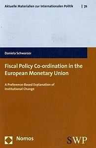 Fiscal Policy Co-ordination in the European Monetary Union - A Preference-Based Explanation of Institutional Change