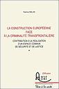 La construction européenne face à la criminalité transfrontalière - Contribution à la réalisation d'un espace commun de sécurité et de justice