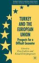 Turkey and the European Union - Prospects for a Difficult Encounter