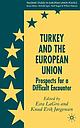 Turkey and the European Union - Prospects for a Difficult Encounter