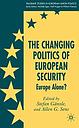 The Changing Politics of European Security - Europe Alone?