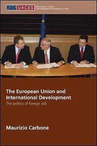 The European Union and International Development - The Politics of Foreign Aid