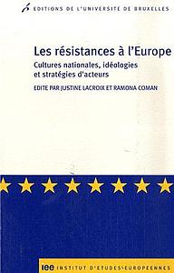 Les résistances à l’Europe - Cultures nationales, idéologies et stratégies d’acteurs