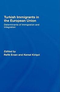 Turkish Immigrants in the European Union - Determinants of Immigration and Integration