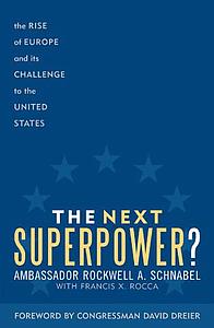 The Next Superpower? The Rise of Europe and Its Challenge to the United States 