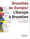 Bruxelles en Europe / L'Europe à Bruxelles - 50 ans de convergences