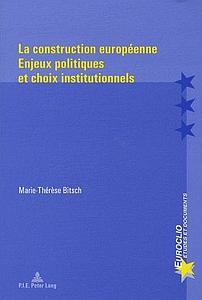 La construction européenne - Enjeux politiques et choix institutionnels