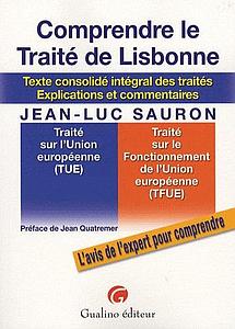 Comprendre le Traité de Lisbonne - Texte consolidé intégral des traités, explications et commentaires