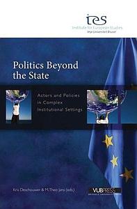 Politics Beyond the State - Actors and Policies in Complex Institutional Settings