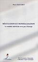 Régulation et Mondialisation - Le Modele Americain Revu par l'Europe