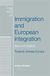 Immigration and European integration - Towards fortress Europe - Second Edition