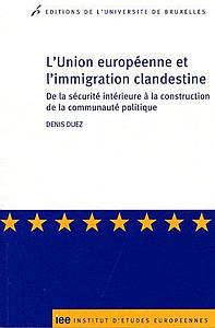 L’Union européenne et l’immigration clandestine - De la sécurité intérieure à la construction de la communauté politique