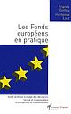 Les Fonds européens en pratique - Guide pratique à usage des décideurs locaux et responsables d'entreprises et d'associations période 2007-2013