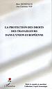 La protection des droits des travailleurs dans l'Union européenne