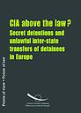 CIA above the law? Secret detentions andunlawful inter-state transfers of detainees in Europe