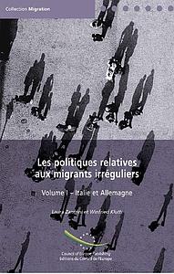 Les Politiques Relatives aux Migrants   Irréguliers - Vol I: Italie et Allemagne