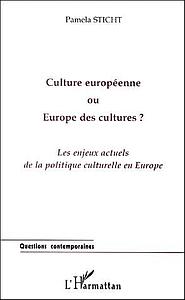 Culture européenne ou Europe des cultures ? Les enjeux actuels de la politique culturelle en Europe