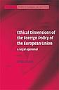 Ethical Dimensions of the Foreign Policy of the European Union - A Legal Appraisal