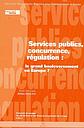 Services publics, concurrence, régulation: le grand bouleversement en Europe? (Entretiens universitaires réguliers pour l'administration en Europe 10)