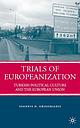 Trials of Europeanization - Turkish political culture and the European Union