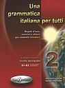 Una grammatica italiana per tutti 2 - Regole d'uso, esercizi e chiavi per studenti stranieri - Volume 2: livello intermedio
