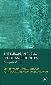 The European public sphere and the Media : Europe in crisis