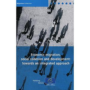 Economic migration social cohesion and development: towards an integrated approach