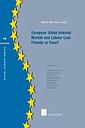 European Union Internal Market and Labour Law: Friends or Foes?