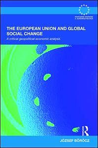 The European Union and Global Social Change - A Critical Geopolitical-Economic Analysis - Hardback Edition