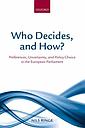 Who Decides, and How? - Preferences, Uncertainty, and Policy Choice in the European Parliament