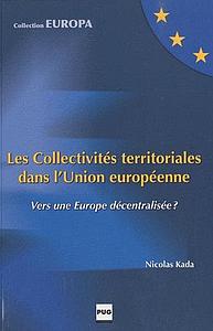Les Collectivités territoriales dans l'Union européenne - Vers une Europe décentralisée ?