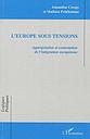 L'Europe sous tensions - Appropriation et contestation de l'intégration européenne