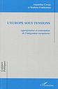 L'Europe sous tensions - Appropriation et contestation de l'intégration européenne