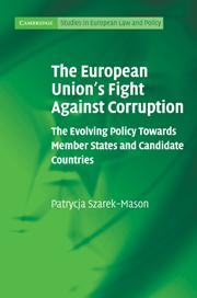 The European Union's Fight Against Corruption - The Evolving Policy Towards Member States and Candidate Countries