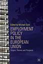 Employment Policy in the European Union - Origins, Themes and Prospects 
