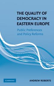 The Quality of Democracy in Eastern Europe - Public Preferences and Policy Reforms