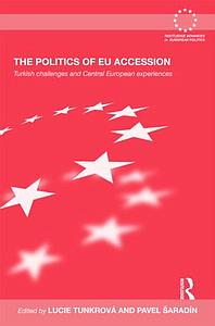 The Politics of EU Accession - Turkish challenges and Central European experiences